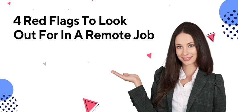 4 Red Flags To Look Out For In A Remote Job