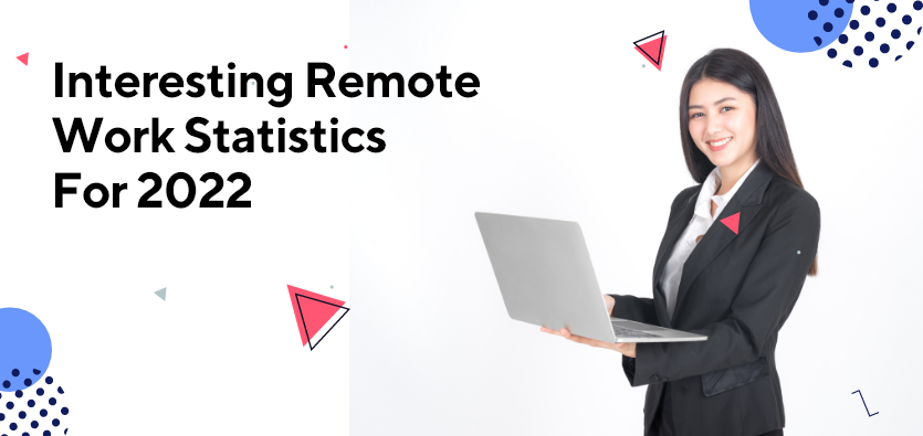 Interesting Remote Work Statistics For 2022