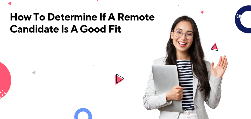 How To Determine If A Remote Candidate Is A Good Fit