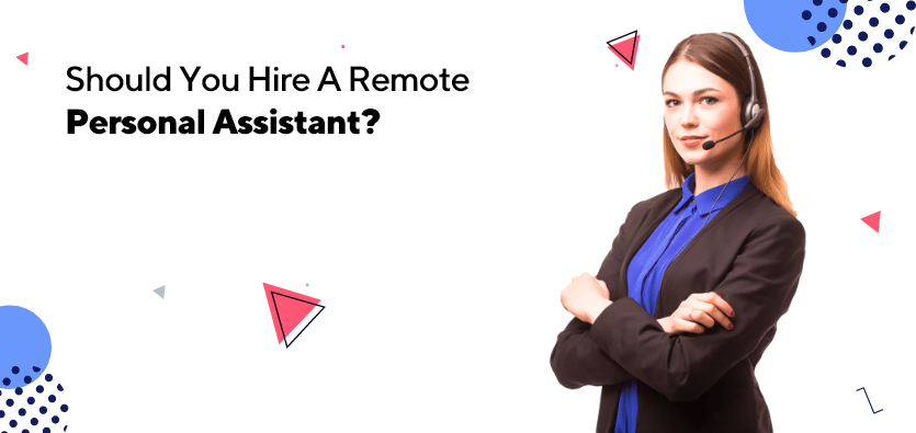 Should You Hire A Remote Personal Assistant?