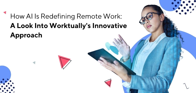How AI Is Redefining Remote Work: A Look Into Worktually's Innovative Approach