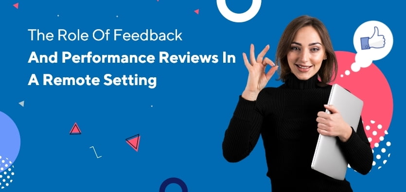 The Role Of Feedback And Performance Reviews In A Remote Setting